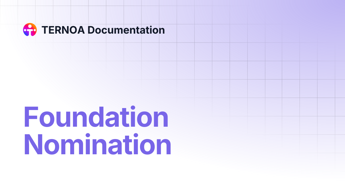 Foundation Nomination | TERNOA Documentation